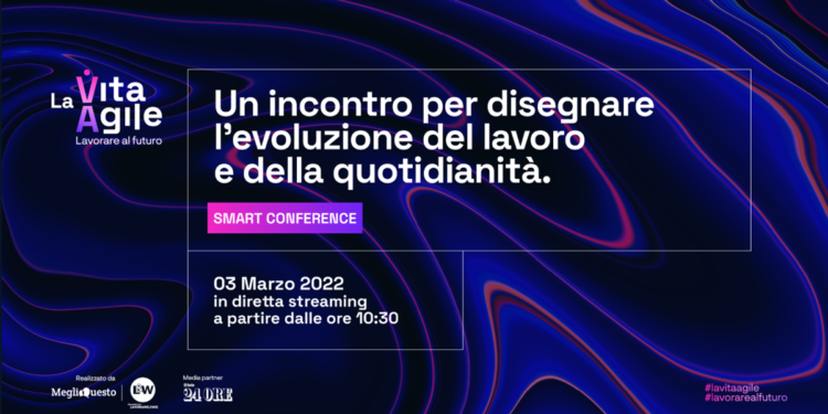 Lavoro, il 3 marzo a confronto sul futuro con ‘La Vita Agile’