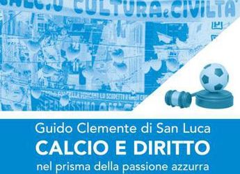 “Calcio e Diritto” di Guido Clemente di San Luca, lunedì se ne parla a S.M Capua Vetere