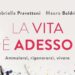 In libreria ‘La vita è adesso’, parola agli autori Pravettoni e Boldrini