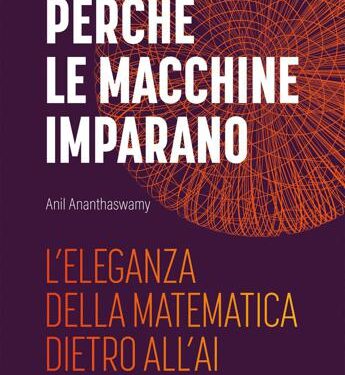 Perché le macchine imparano di Anil Ananthaswamy – La recensione