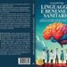 Giancarlo Paga, Linguaggio E Benessere Sanitario: il Bestseller su come migliorare il rapporto sanitario-paziente grazie al potere del linguaggio