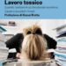 Dal burnout al mobbing, quando il lavoro diventa ‘tossico’. L’allarme sociale raccontato in un libro