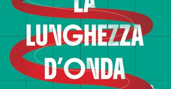 Gabriella Greison racconta ‘La lunghezza d’onda della felicità’