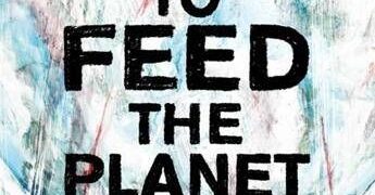 Non solo petrolio. How to Feed the Planet, il documentario che racconta la guerra per le risorse alimentari