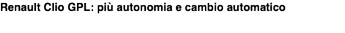 Renault Clio GPL: più autonomia e cambio automatico