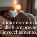 Chi dorme troppo (o troppo poco) ‘invecchia prima’, lo studio