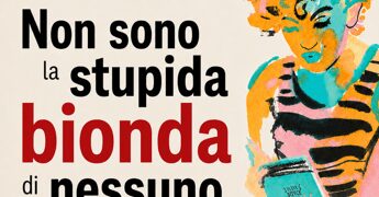Libri, Ilenia Rossini racconta la ‘vera’ Marilyn Monroe in ‘Non sono la stupida bionda di nessuno’