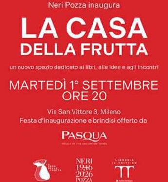 Neri Pozza inaugura La Casa della Frutta, un nuovo spazio per la cultura a Milano